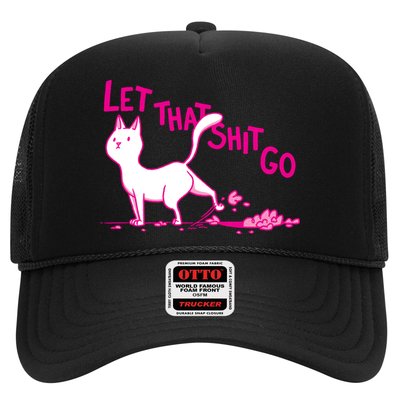 Let That Shit Go Funny Cat Trucker Hat