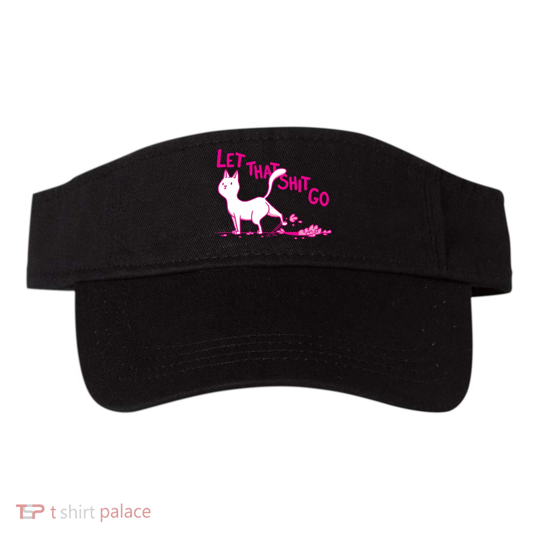 Let That Shit Go Funny Cat Visor