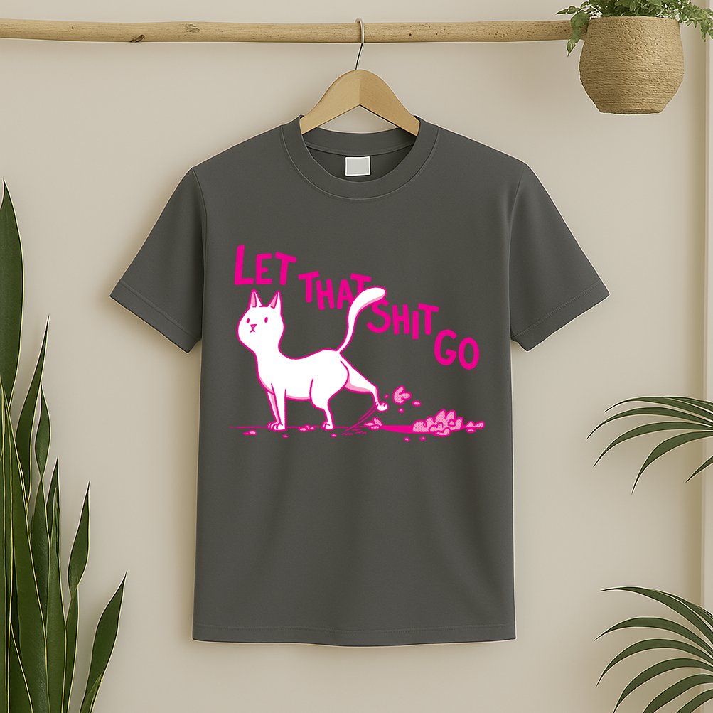 Let That Shit Go Funny Cat T-Shirt