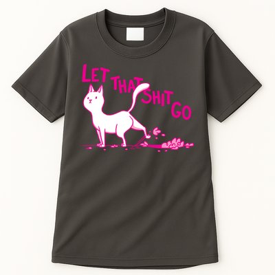 Let That Shit Go Funny Cat Tall T-Shirt