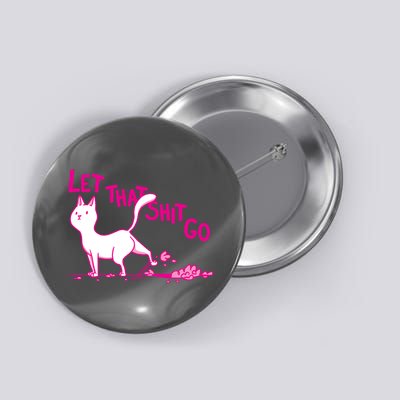 Let That Shit Go Funny Cat Button