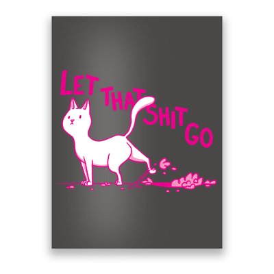 Let That Shit Go Funny Cat Poster