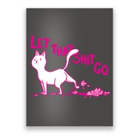 Let That Shit Go Funny Cat Poster