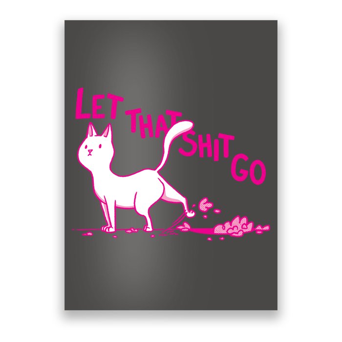 Let That Shit Go Funny Cat Poster