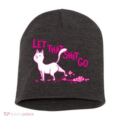 Let That Shit Go Funny Cat Short Acrylic Beanie