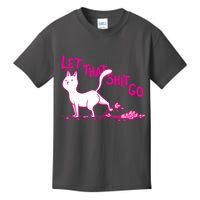 Let That Shit Go Funny Cat Kids T-Shirt