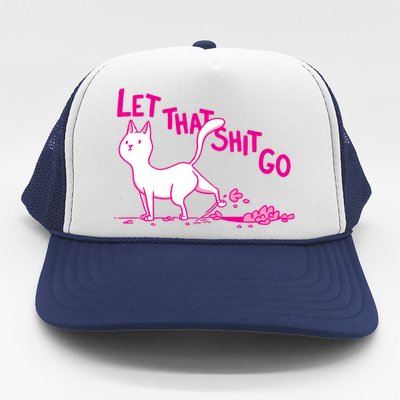 Let That Shit Go Funny Cat Trucker Hat