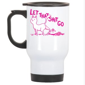 Let That Shit Go Funny Cat Stainless Steel Travel Mug