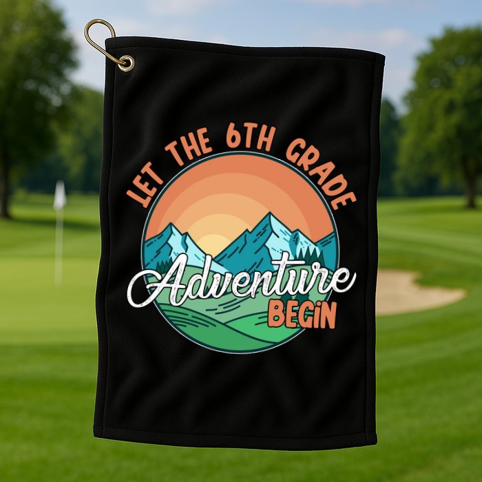 Let The 6th Grade Adventure Begin Golf Towel