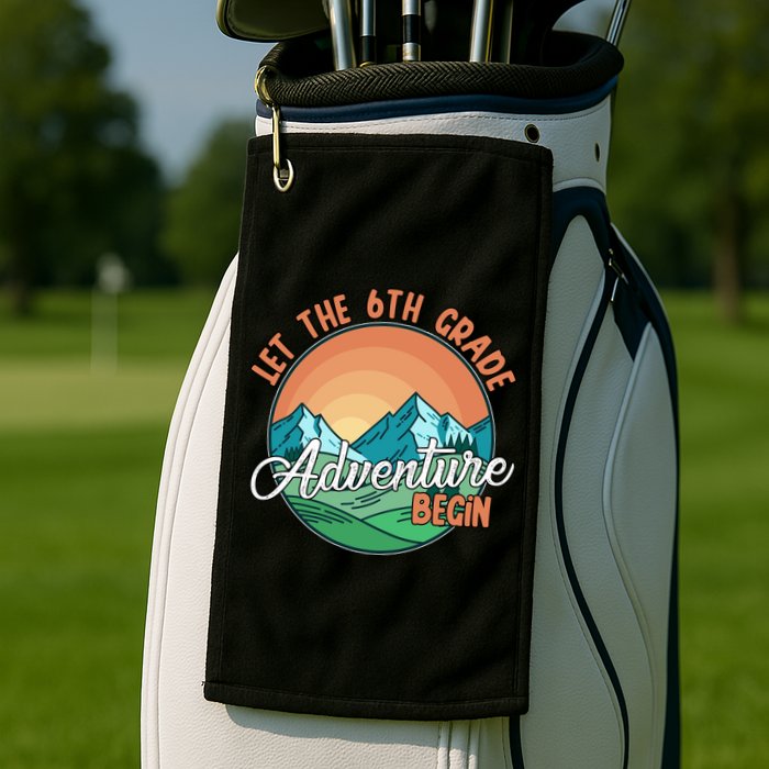 Let The 6th Grade Adventure Begin Golf Towel