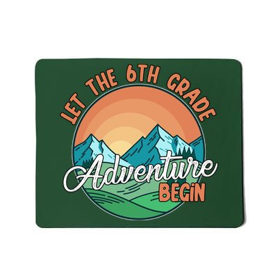 Let The 6th Grade Adventure Begin Mousepad