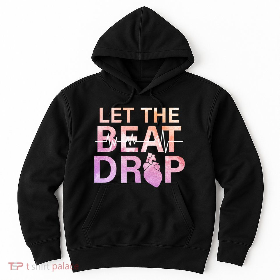 Let The Beat Drop Hoodie
