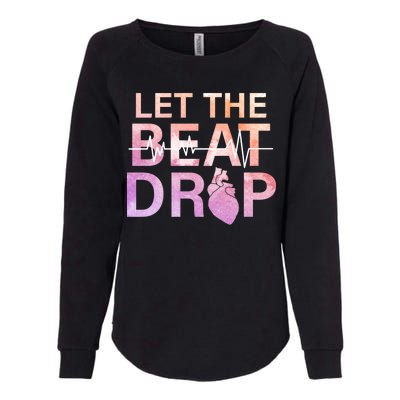 Let The Beat Drop Womens California Wash Sweatshirt