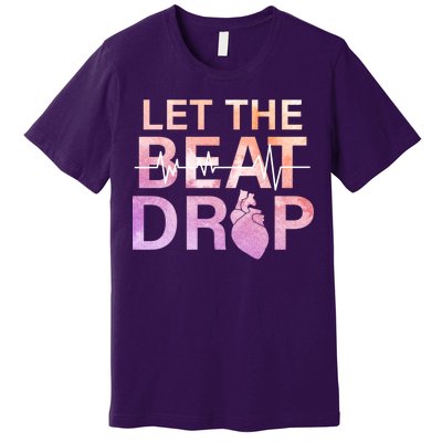 Let The Beat Drop Premium T-Shirt