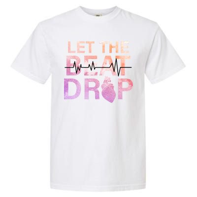 Let The Beat Drop Garment-Dyed Heavyweight T-Shirt