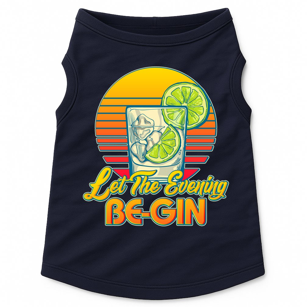 Let The Evening Be-GIN Doggie Tank