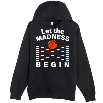 Let The Madness Begin Premium Pullover Hoodie