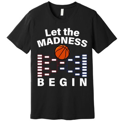 Let The Madness Begin Premium T-Shirt
