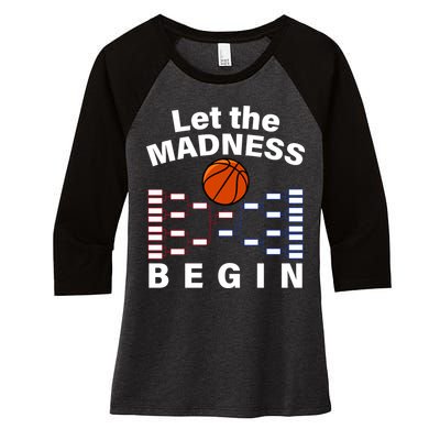 Let The Madness Begin Women's Tri-Blend 3/4-Sleeve Raglan Shirt