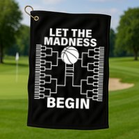 Let The Madness Begin College Basketball Golf Towel