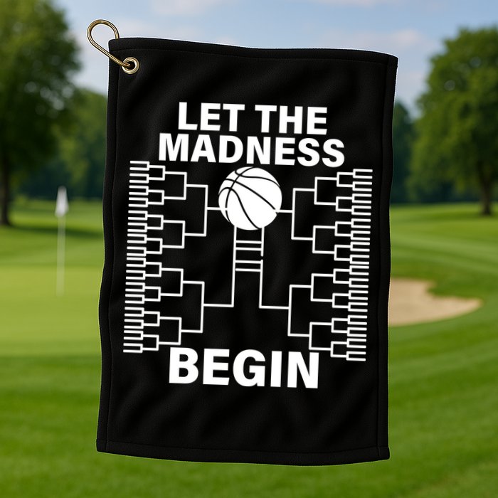 Let The Madness Begin College Basketball Golf Towel
