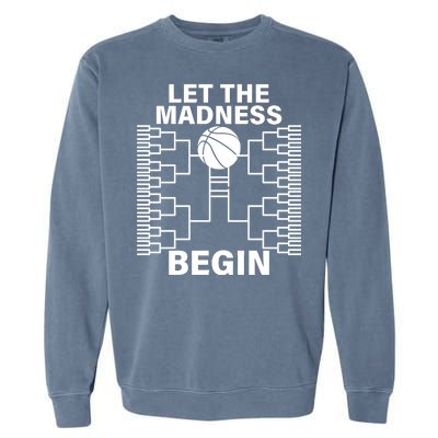 Let The Madness Begin College Basketball Garment-Dyed Sweatshirt