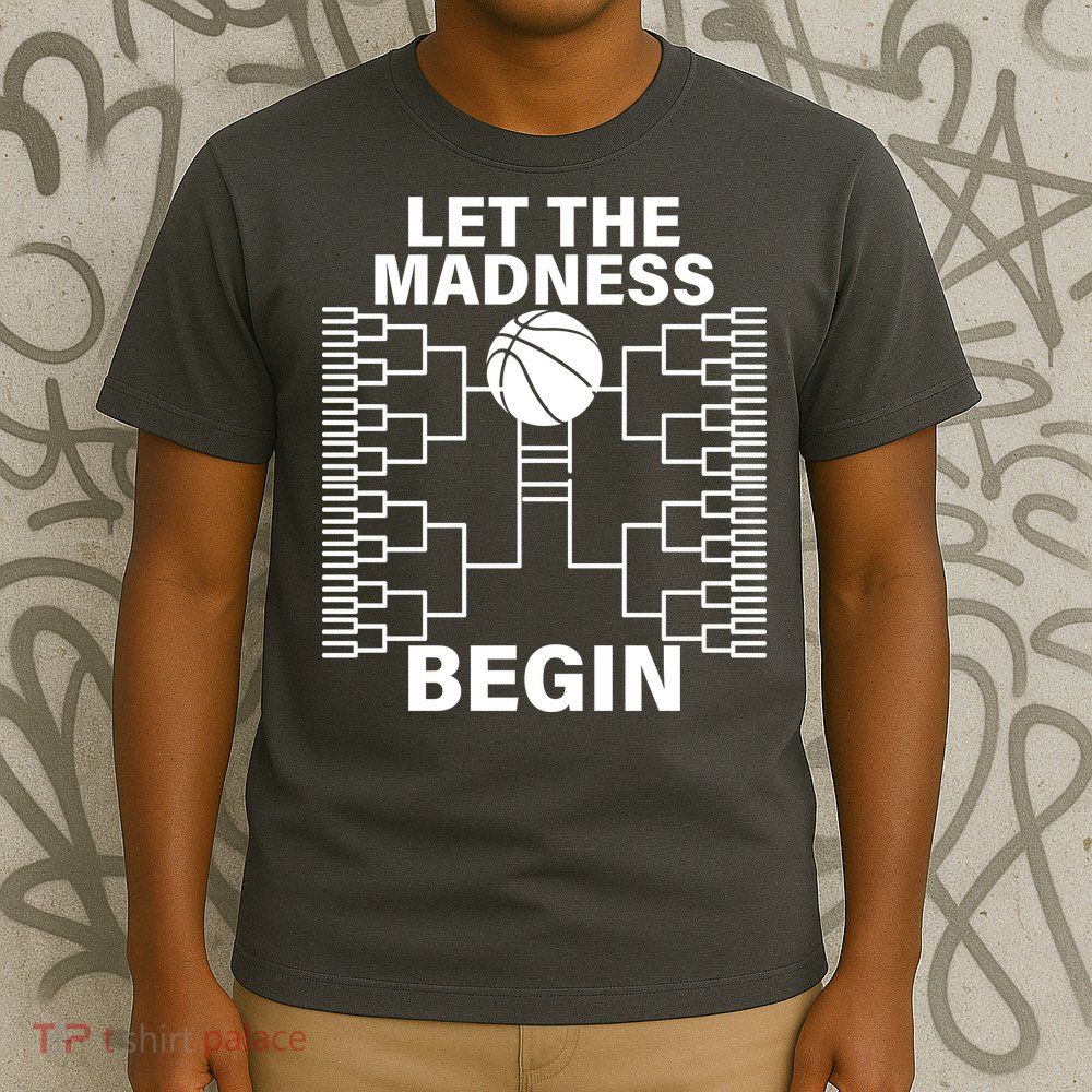 Let The Madness Begin College Basketball T-Shirt