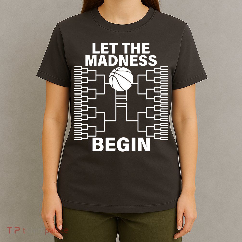 Let The Madness Begin College Basketball T-Shirt