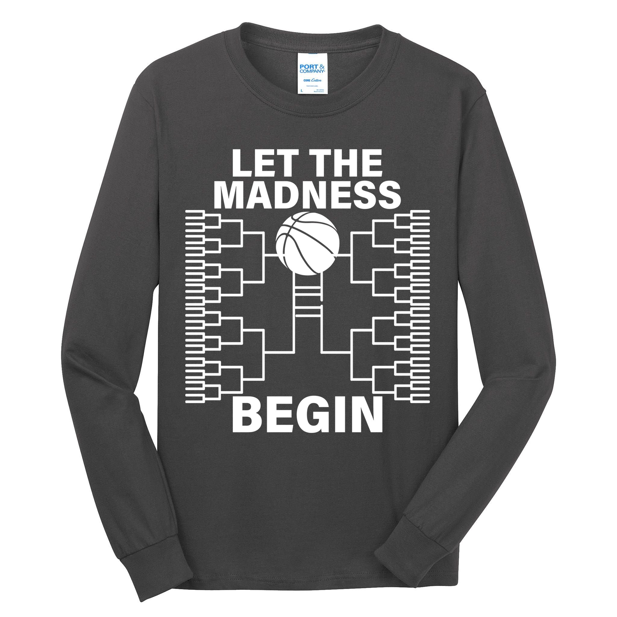 Let The Madness Begin College Basketball Tall Long Sleeve T-Shirt