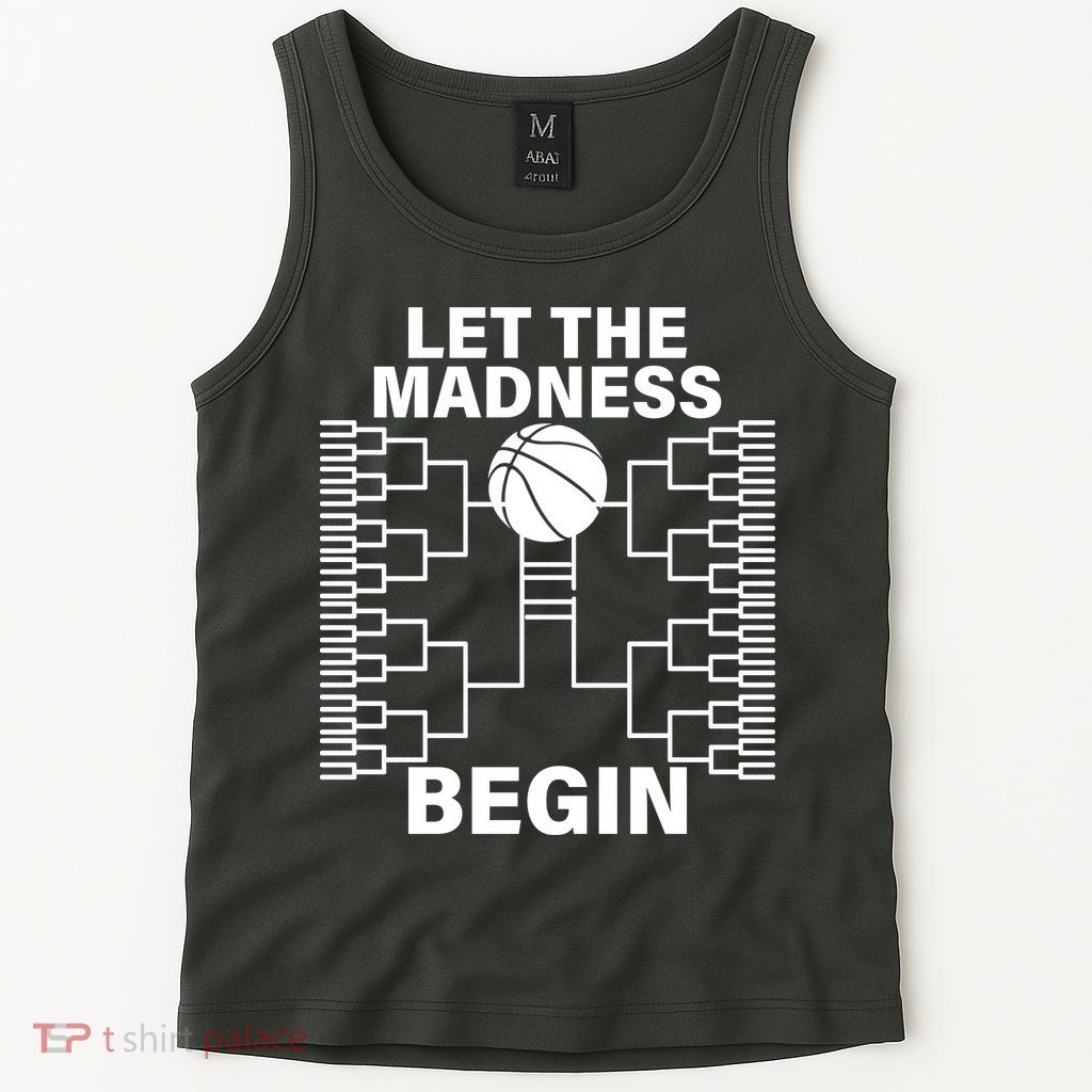 Let The Madness Begin College Basketball Tank Top
