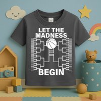 Let The Madness Begin College Basketball Toddler T-Shirt