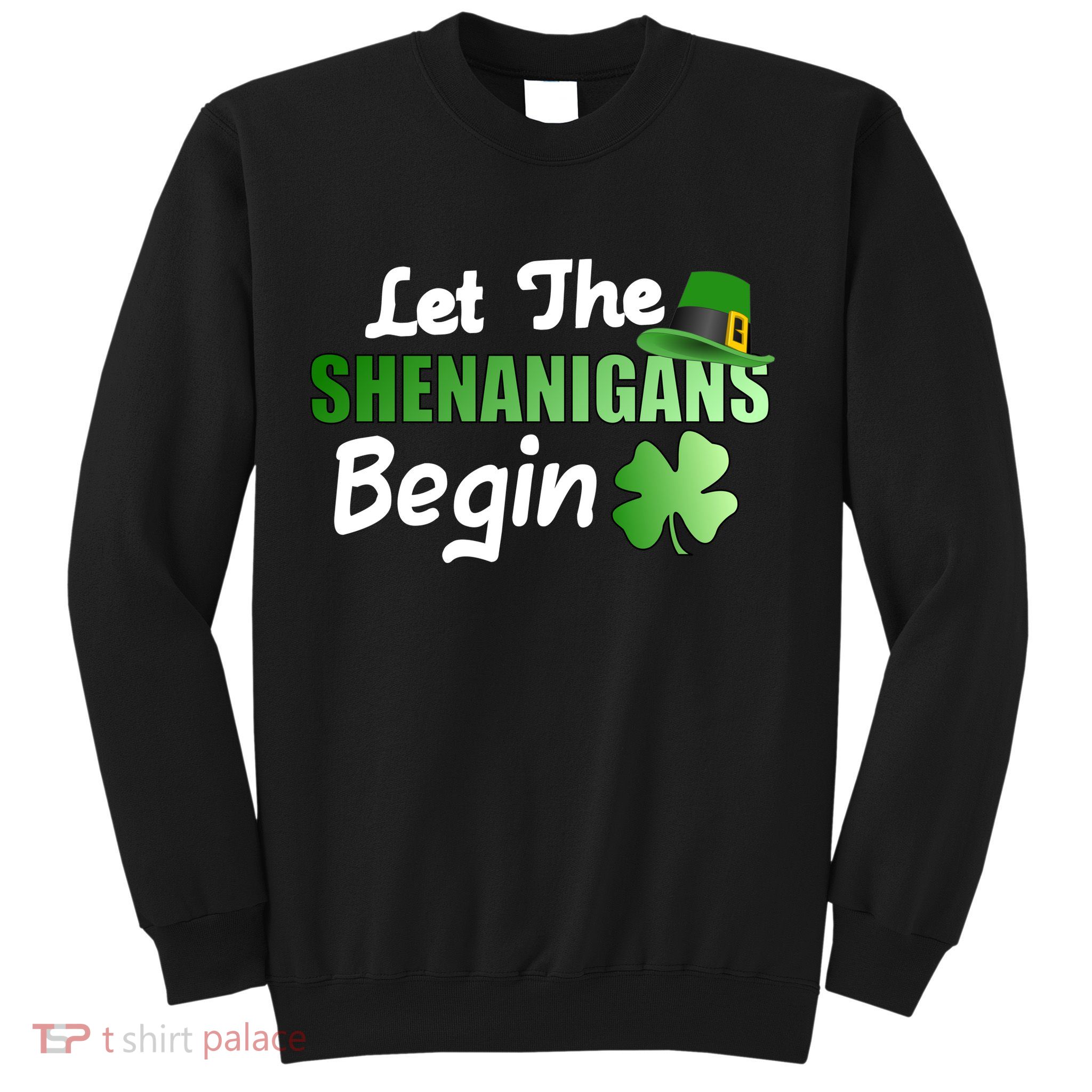 Let The Shenanigans Begin Funny St Patty Sweatshirt