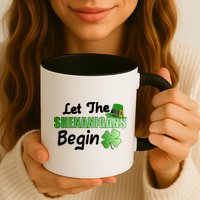 Let The Shenanigans Begin Funny St Patty Mug