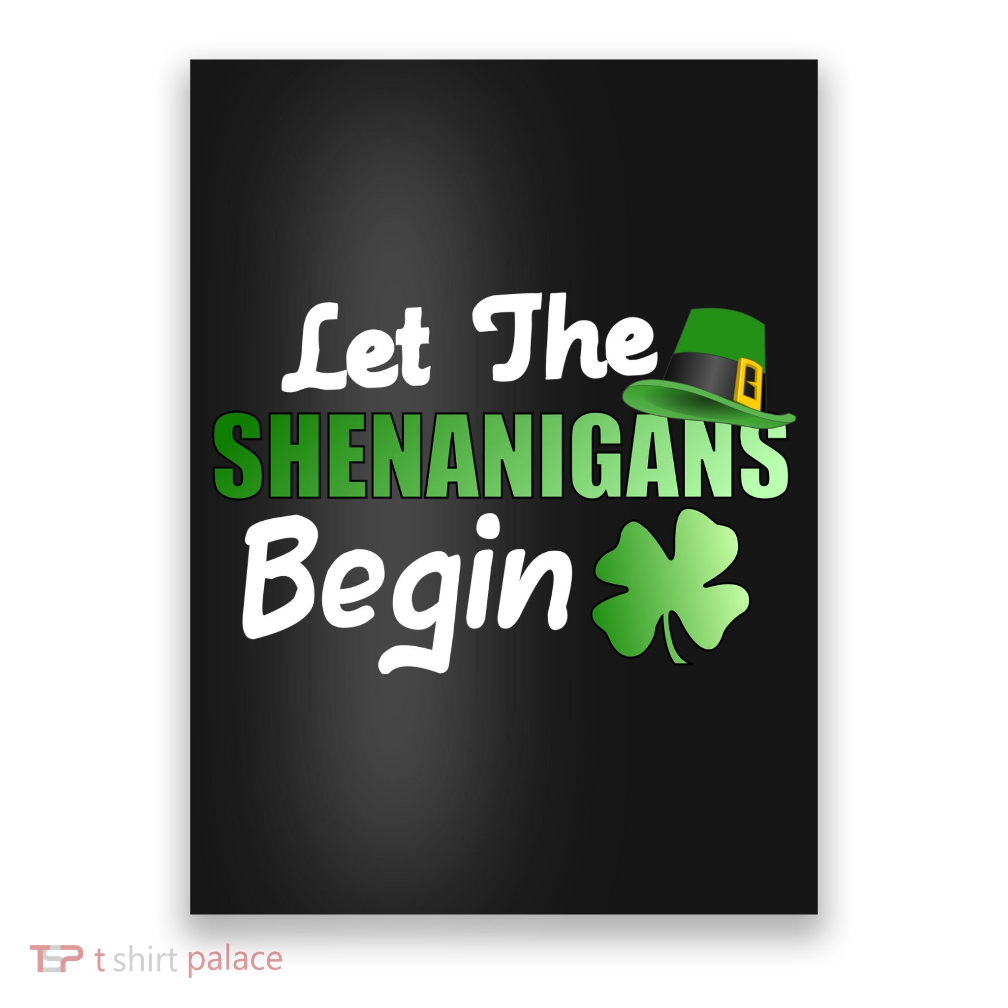 Let The Shenanigans Begin Funny St Patty Poster