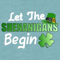 Let The Shenanigans Begin Funny St Patty Sueded Cloud Jersey T-Shirt