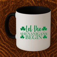 Let The Shenanigans BeginSt Pattys Day Party Mug