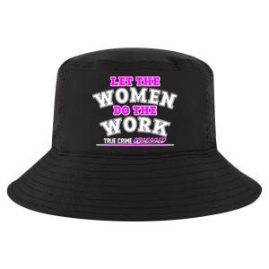 Let The Women Do the Work True Crime Obsessed Cool Comfort Performance Bucket Hat