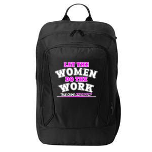 Let The Women Do the Work True Crime Obsessed City Backpack