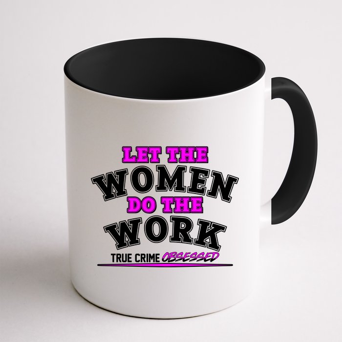 Let The Women Do the Work True Crime Obsessed Coffee Mug