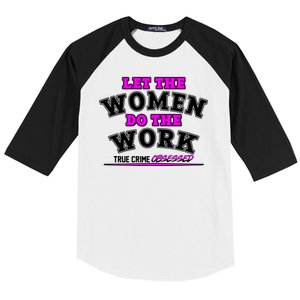 Let The Women Do the Work True Crime Obsessed Baseball Sleeve Shirt