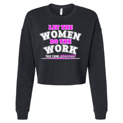 Let The Women Do the Work True Crime Obsessed Cropped Pullover Crew