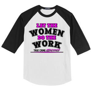 Let The Women Do the Work True Crime Obsessed Kids Colorblock Raglan Jersey