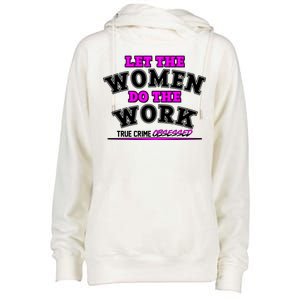 Let The Women Do the Work True Crime Obsessed Womens Funnel Neck Pullover Hood