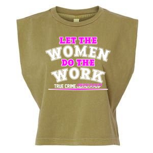 Let The Women Do the Work True Crime Obsessed Garment-Dyed Women's Muscle Tee