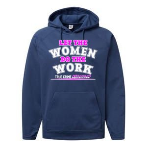 Let The Women Do the Work True Crime Obsessed Performance Fleece Hoodie