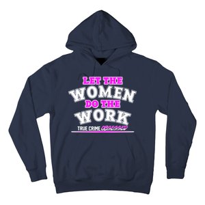 Let The Women Do the Work True Crime Obsessed Hoodie