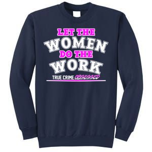 Let The Women Do the Work True Crime Obsessed Sweatshirt