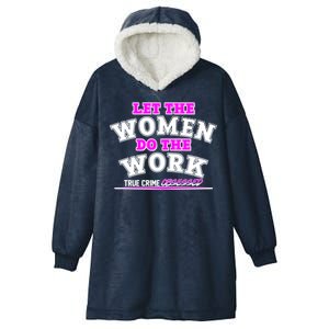 Let The Women Do the Work True Crime Obsessed Hooded Wearable Blanket