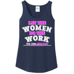 Let The Women Do the Work True Crime Obsessed Ladies Essential Tank