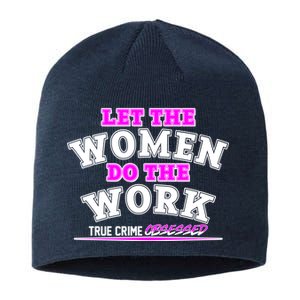 Let The Women Do the Work True Crime Obsessed Sustainable Beanie